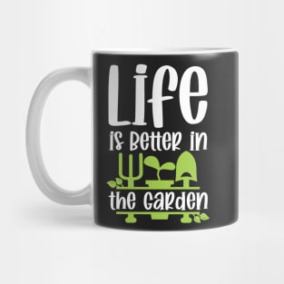 Life Is Better In The Garden Mug